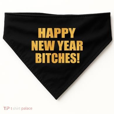 Happy New Year Bitches USA-Made Doggie Bandana