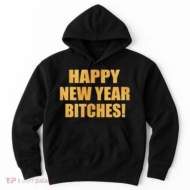 Happy New Year Bitches Hoodie