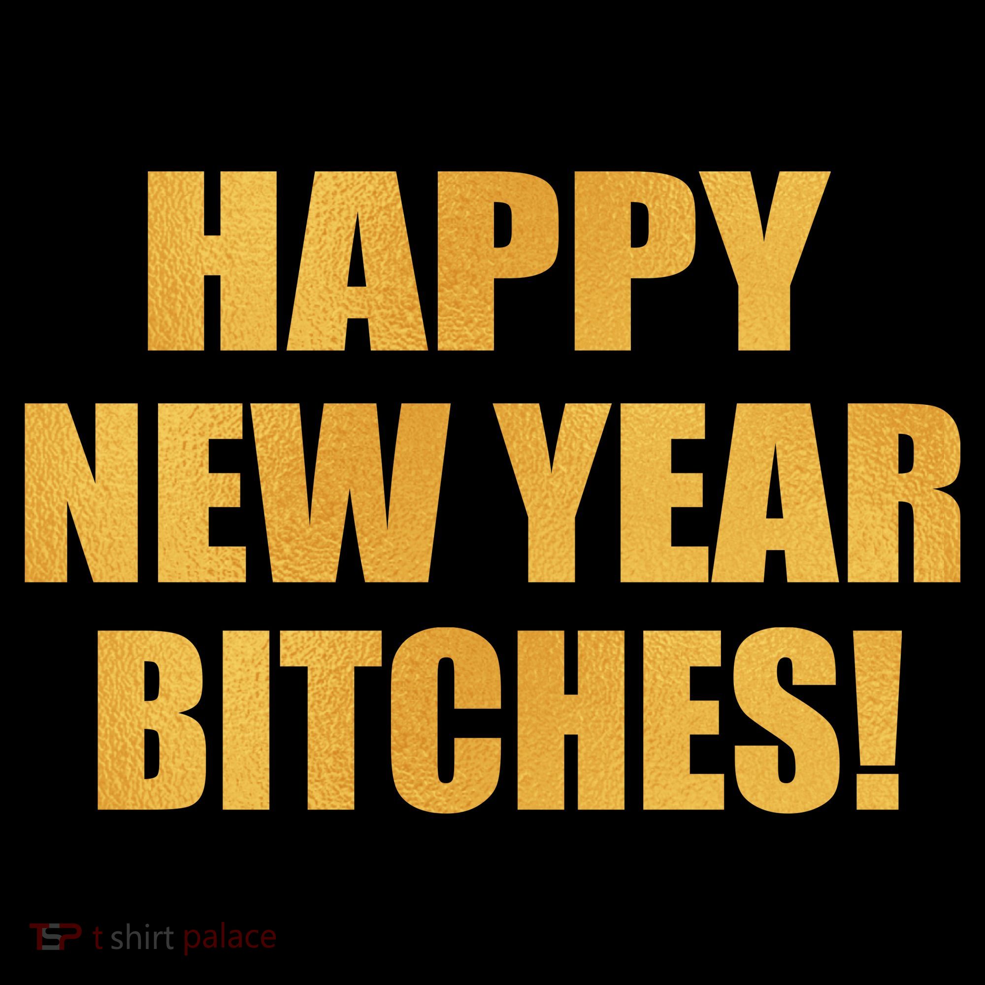Happy New Year Bitches Long Sleeve Shirt