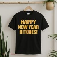 Happy New Year Bitches T-Shirt thumb 2