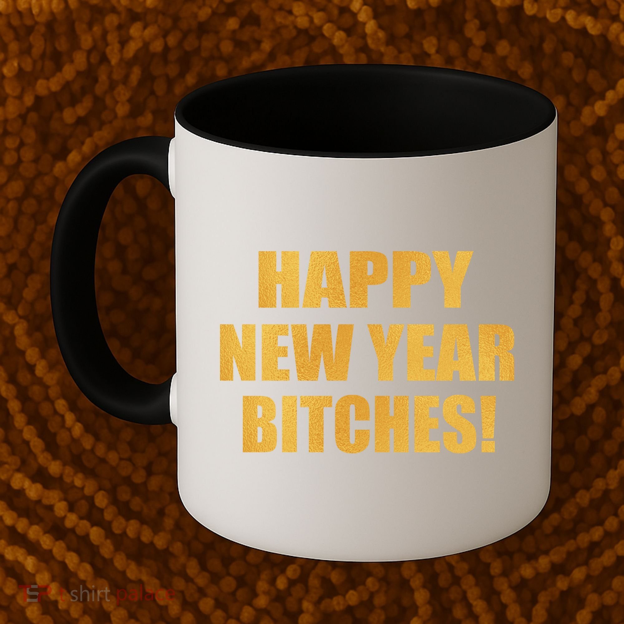 Happy New Year Bitches Coffee Mug