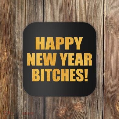Happy New Year Bitches Coaster