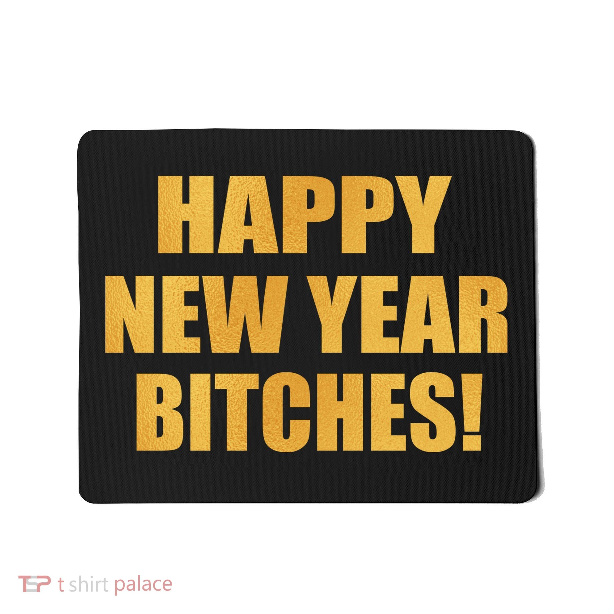 Happy New Year Bitches Mousepad