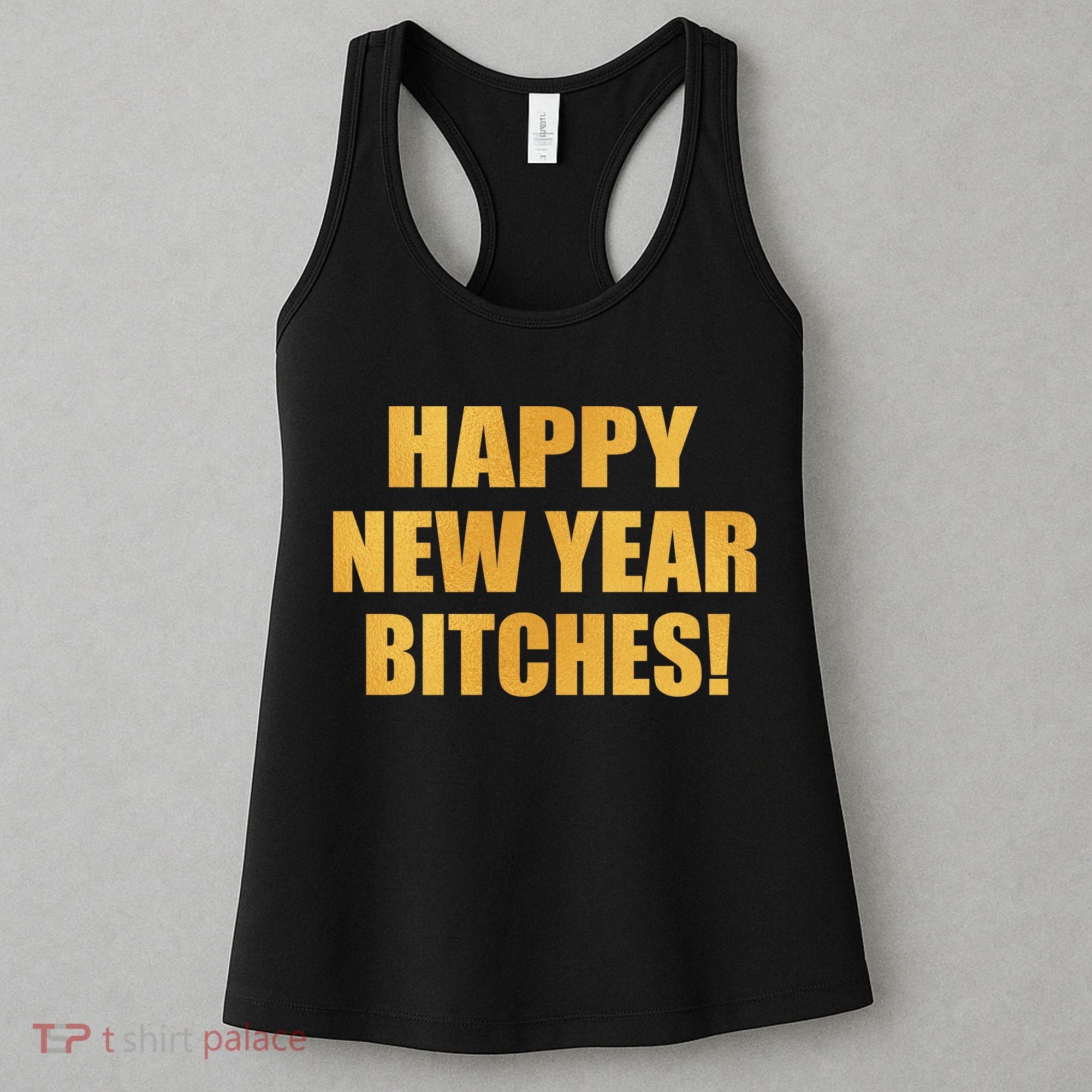 Happy New Year Bitches Women's Tank Top
