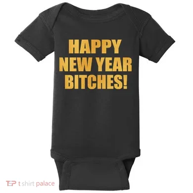 Happy New Year Bitches Baby Bodysuit