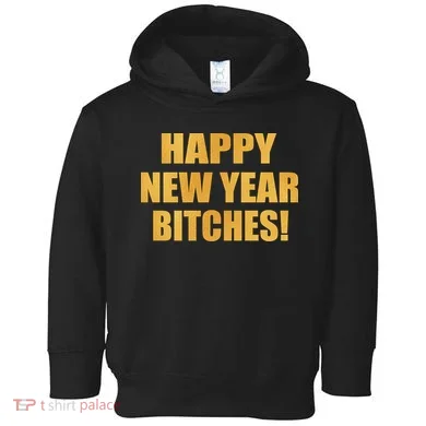Happy New Year Bitches Toddler Hoodie