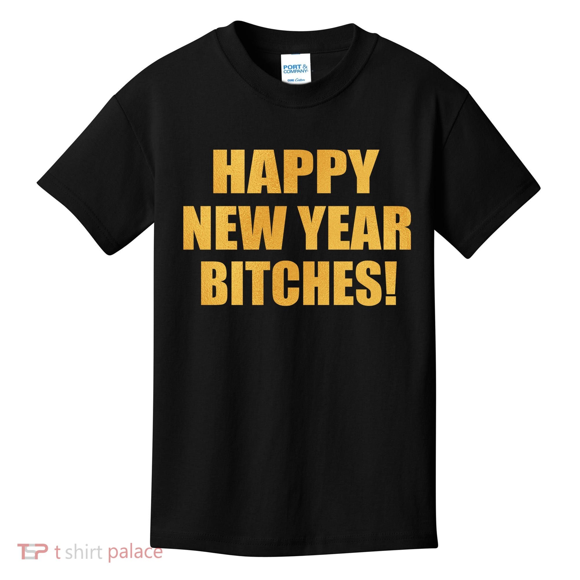 Happy New Year Bitches Kids T-Shirt