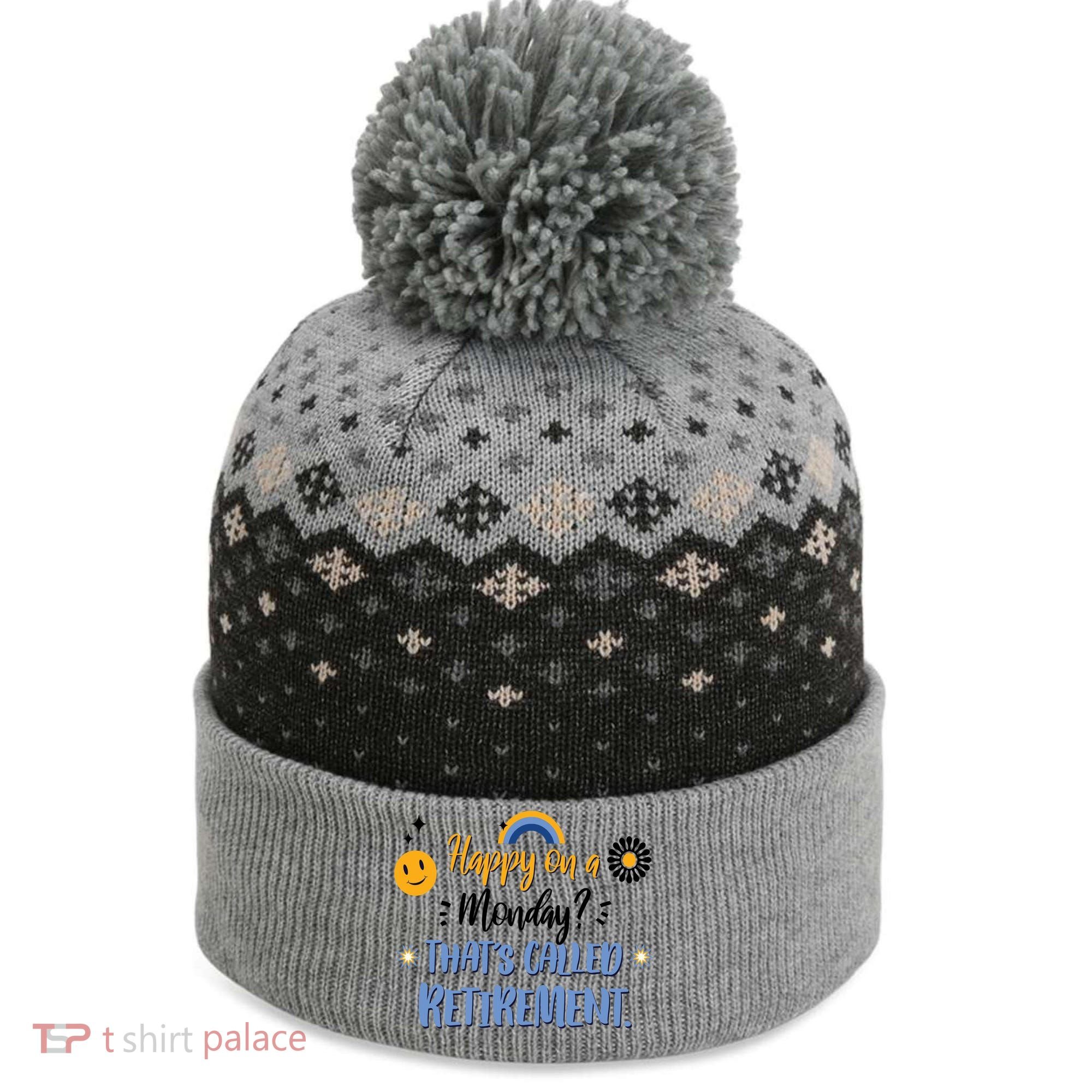 Happy On A Monday That's Called Retirement The Baniff Cuffed Pom Beanie