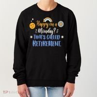 Happy On A Monday That's Called Retirement Women's Sweatshirt thumb 0