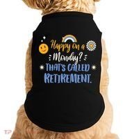 Happy On A Monday That's Called Retirement Doggie Tank thumb 0
