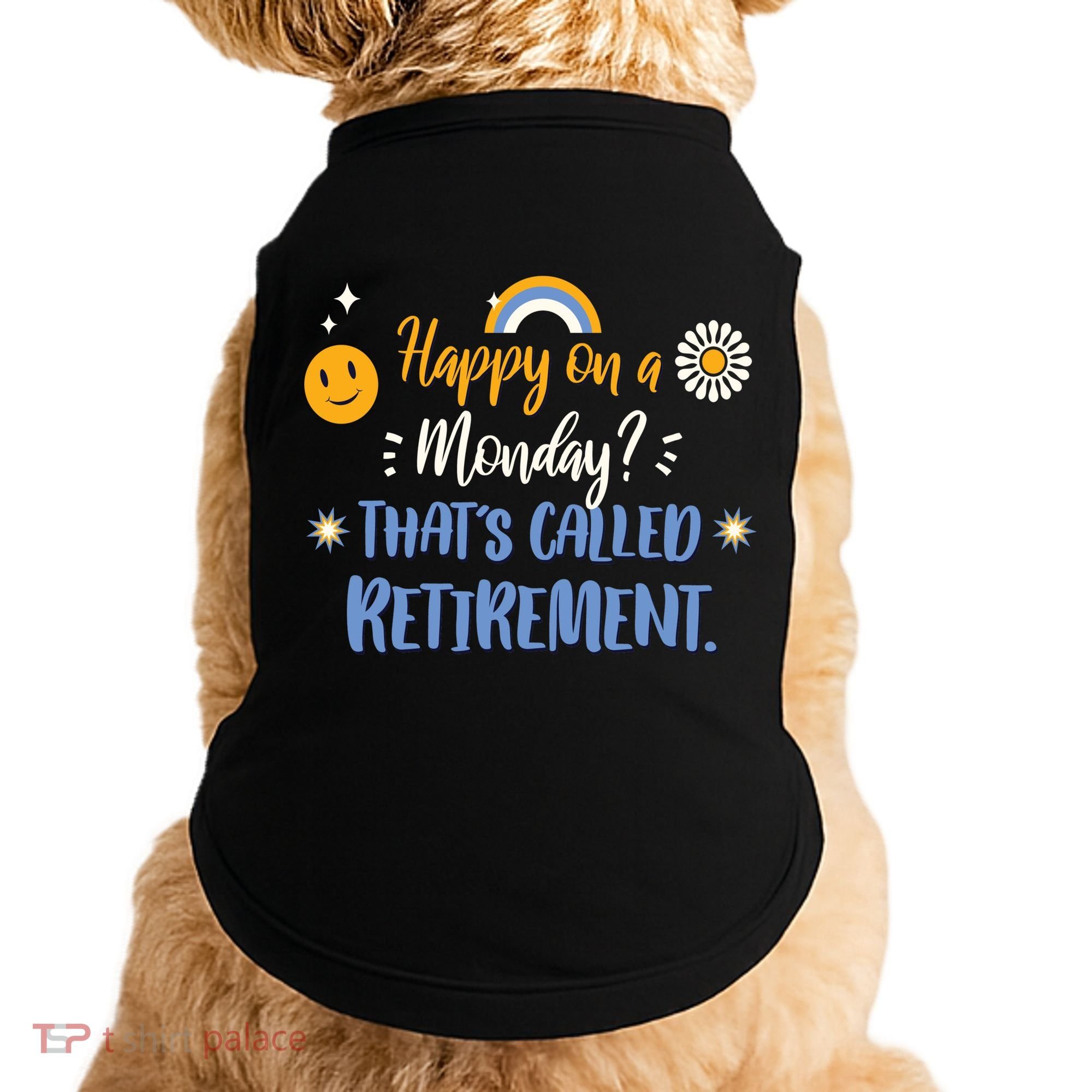 Happy On A Monday That's Called Retirement Doggie Tank