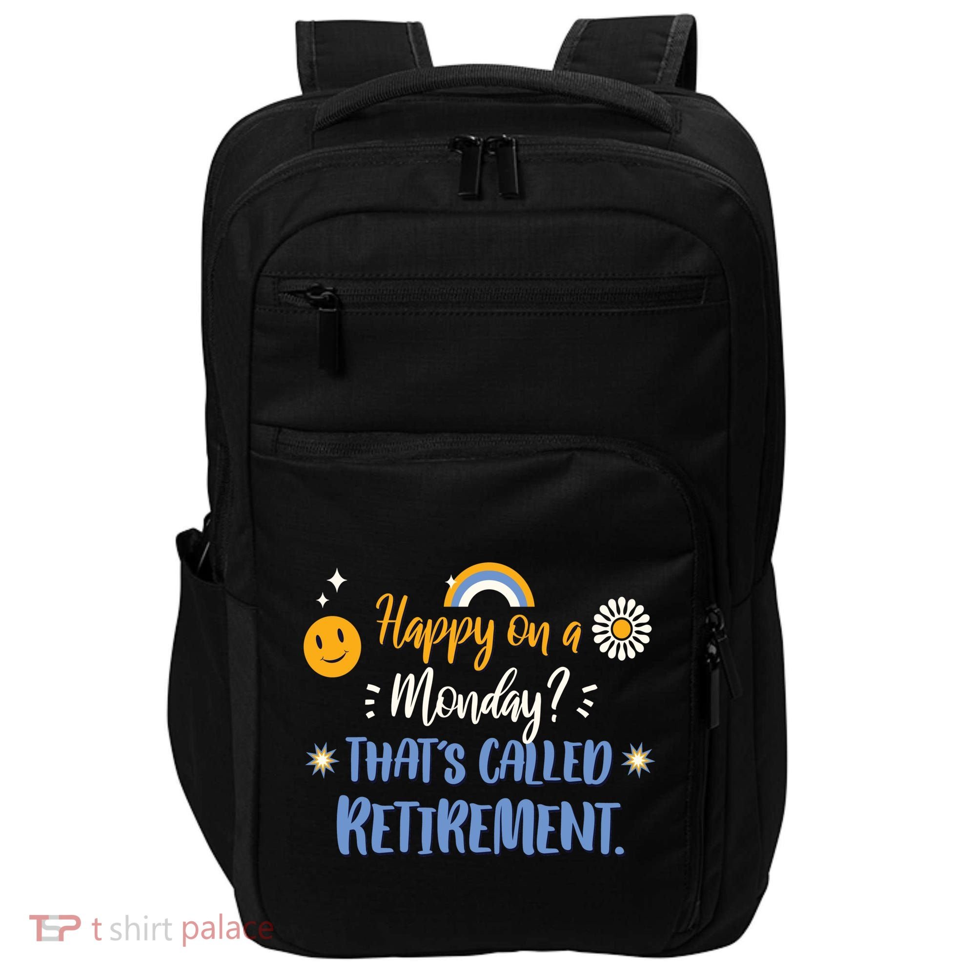 Happy On A Monday That's Called Retirement Impact Tech Backpack