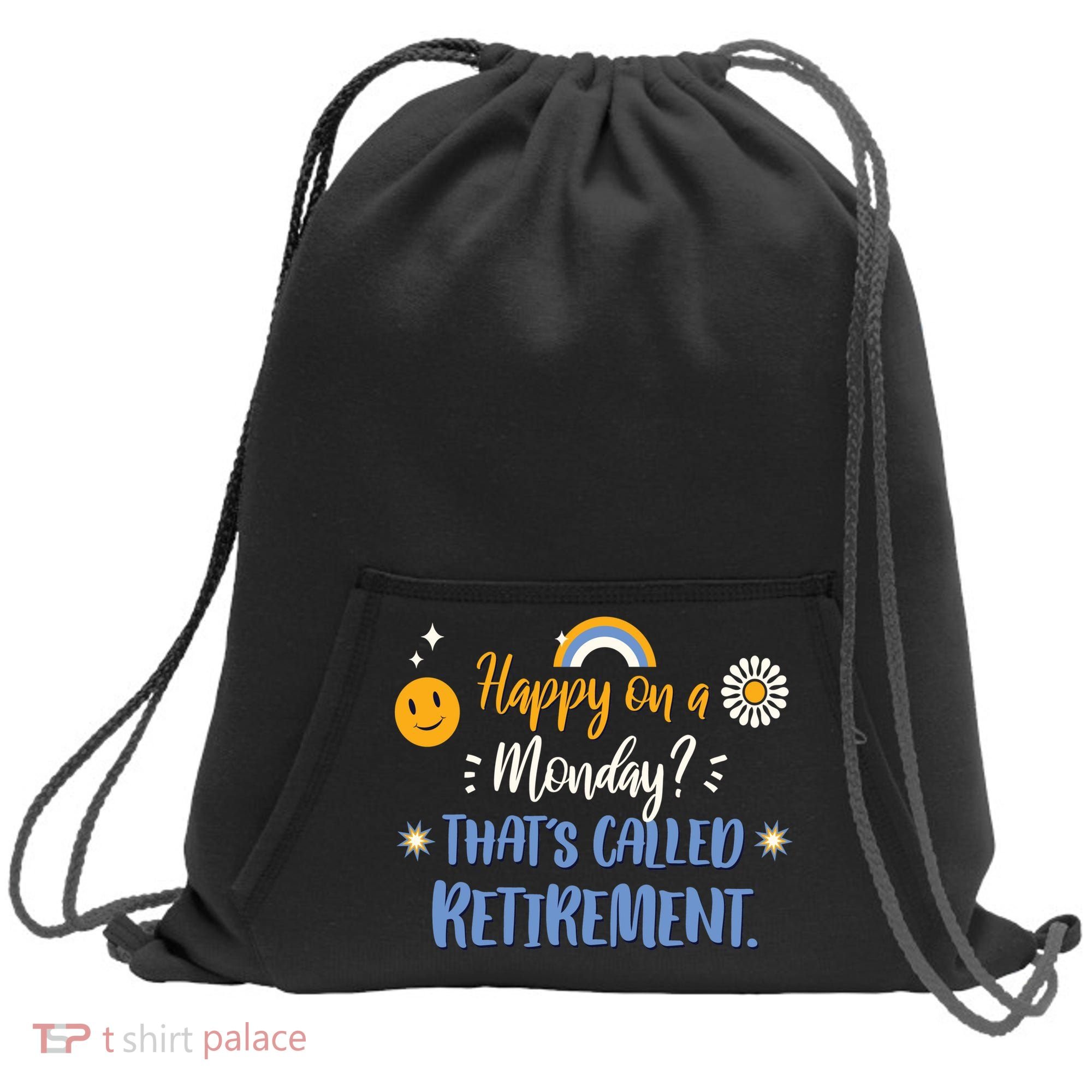 Happy On A Monday That's Called Retirement Sweatshirt Cinch Pack Bag