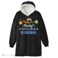 Happy On A Monday That's Called Retirement Hooded Wearable Blanket thumb 0