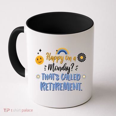 Happy On A Monday That's Called Retirement Coffee Mug