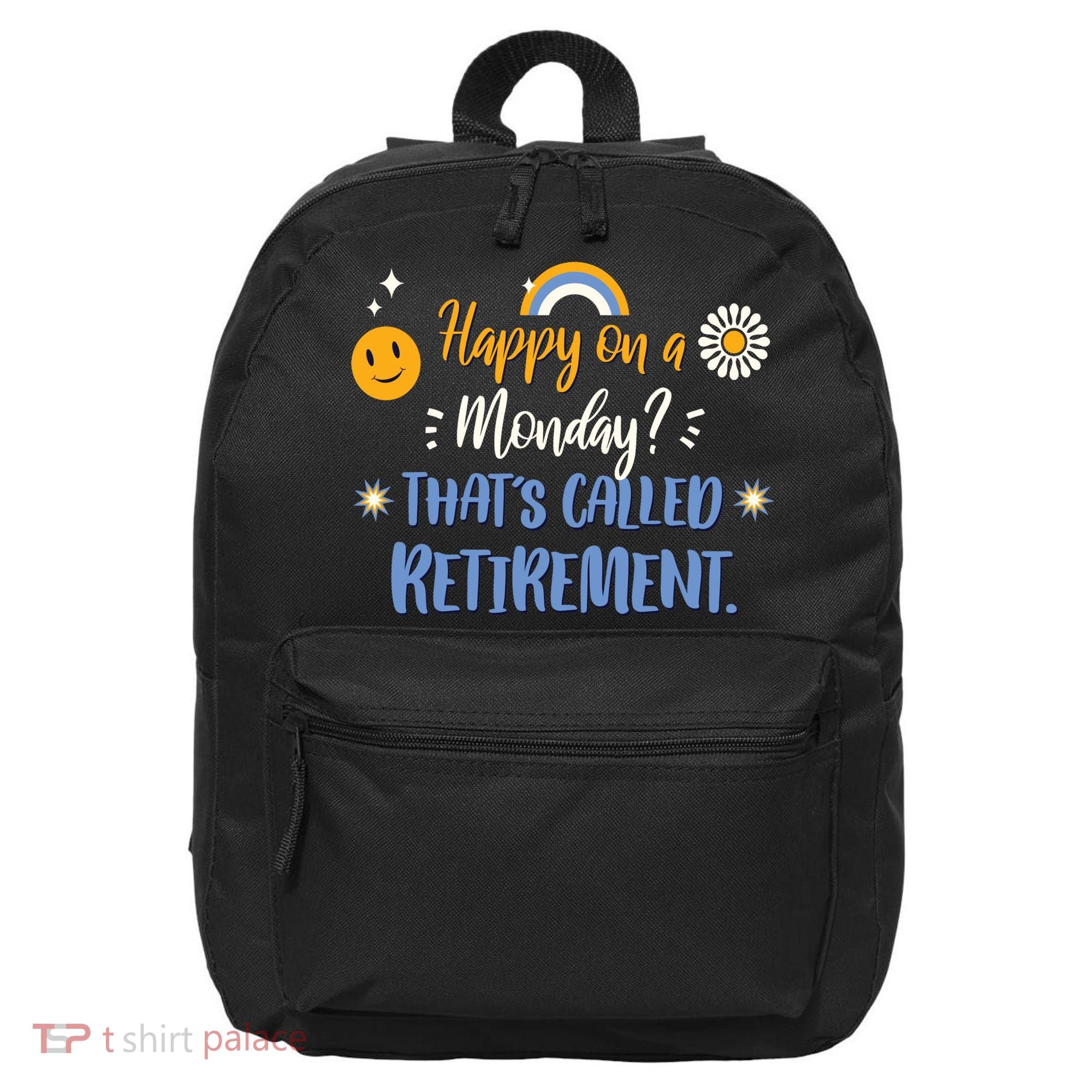 Happy On A Monday That's Called Retirement 16 in Basic Backpack