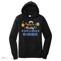 Happy On A Monday That's Called Retirement Women's Hoodie thumb 0