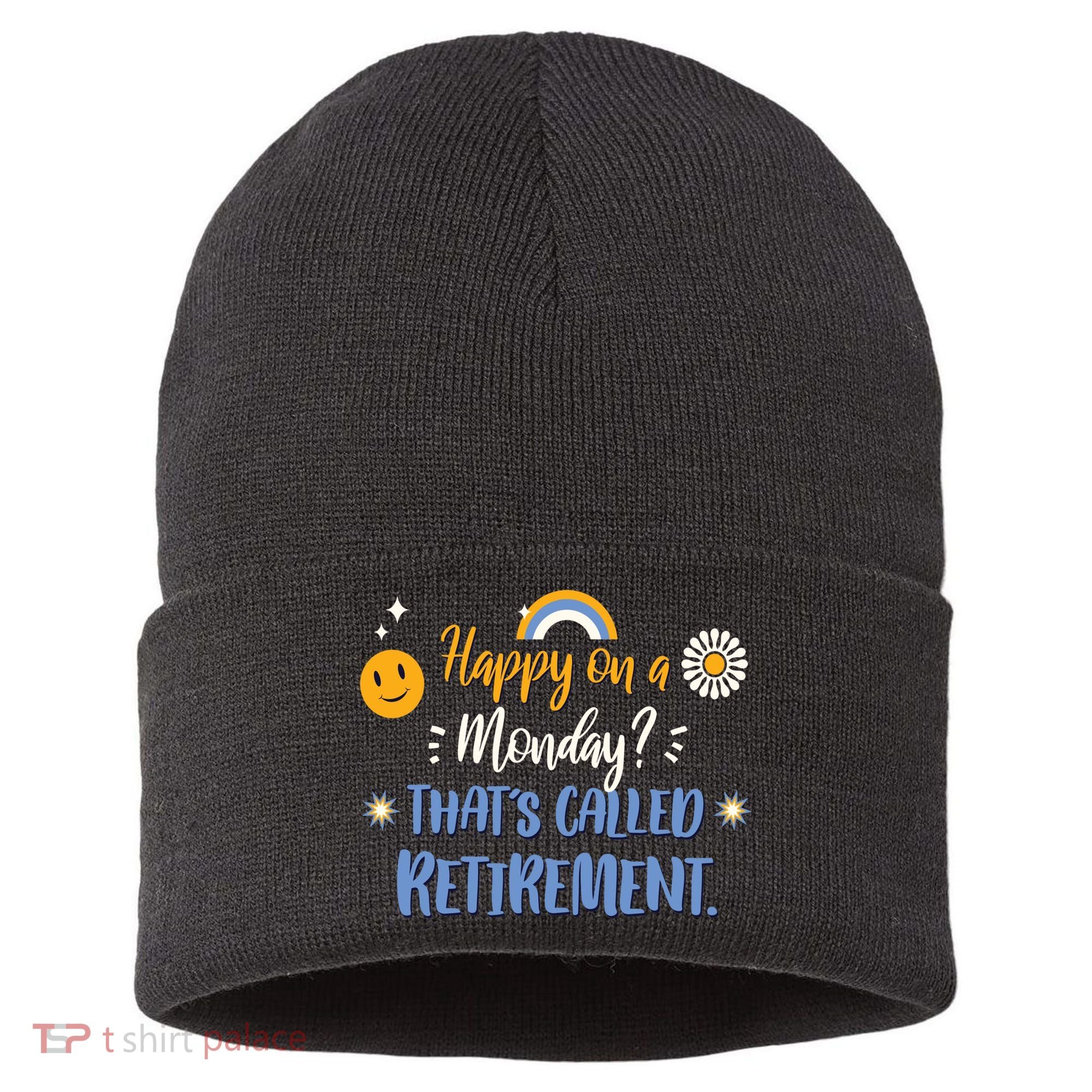 Happy On A Monday That's Called Retirement Sustainable Knit Beanie