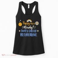 Happy On A Monday That's Called Retirement Women's Tank Top thumb 0