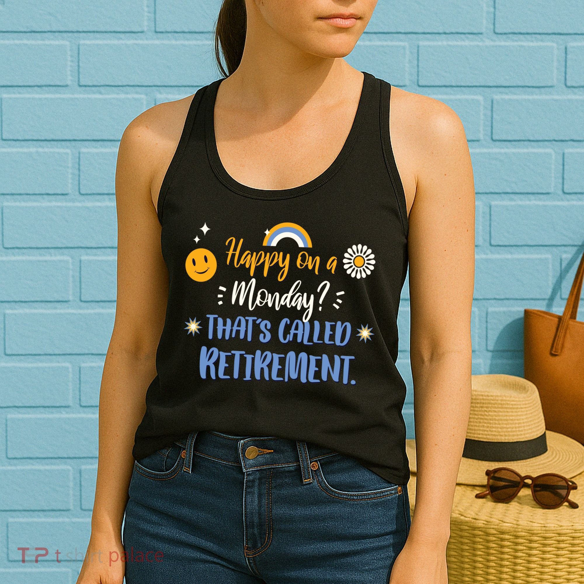 Happy On A Monday That's Called Retirement Women's Tank Top