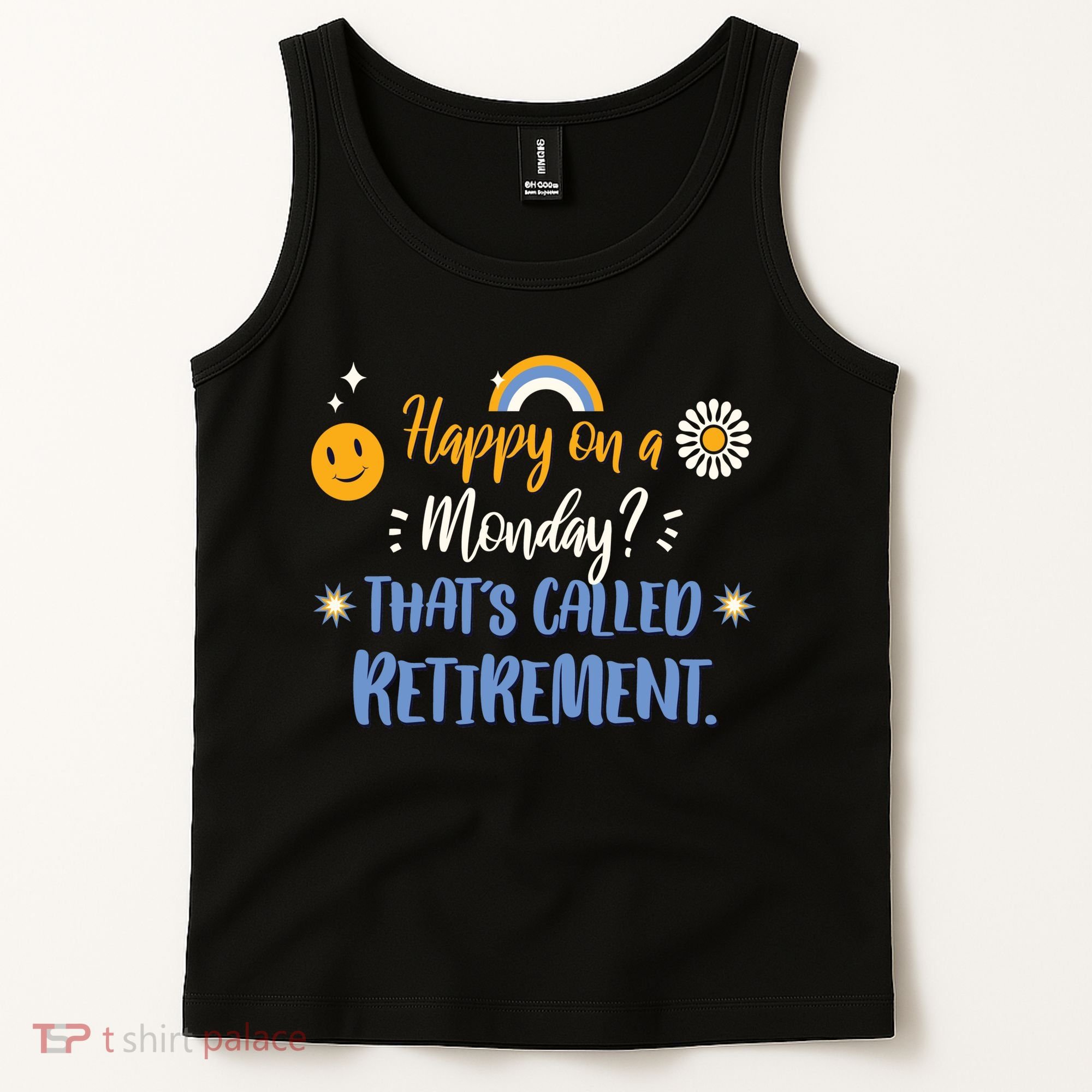 Happy On A Monday That's Called Retirement Tank Top