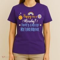 Happy On A Monday That's Called Retirement T-Shirt thumb 4