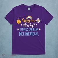 Happy On A Monday That's Called Retirement T-Shirt thumb 5