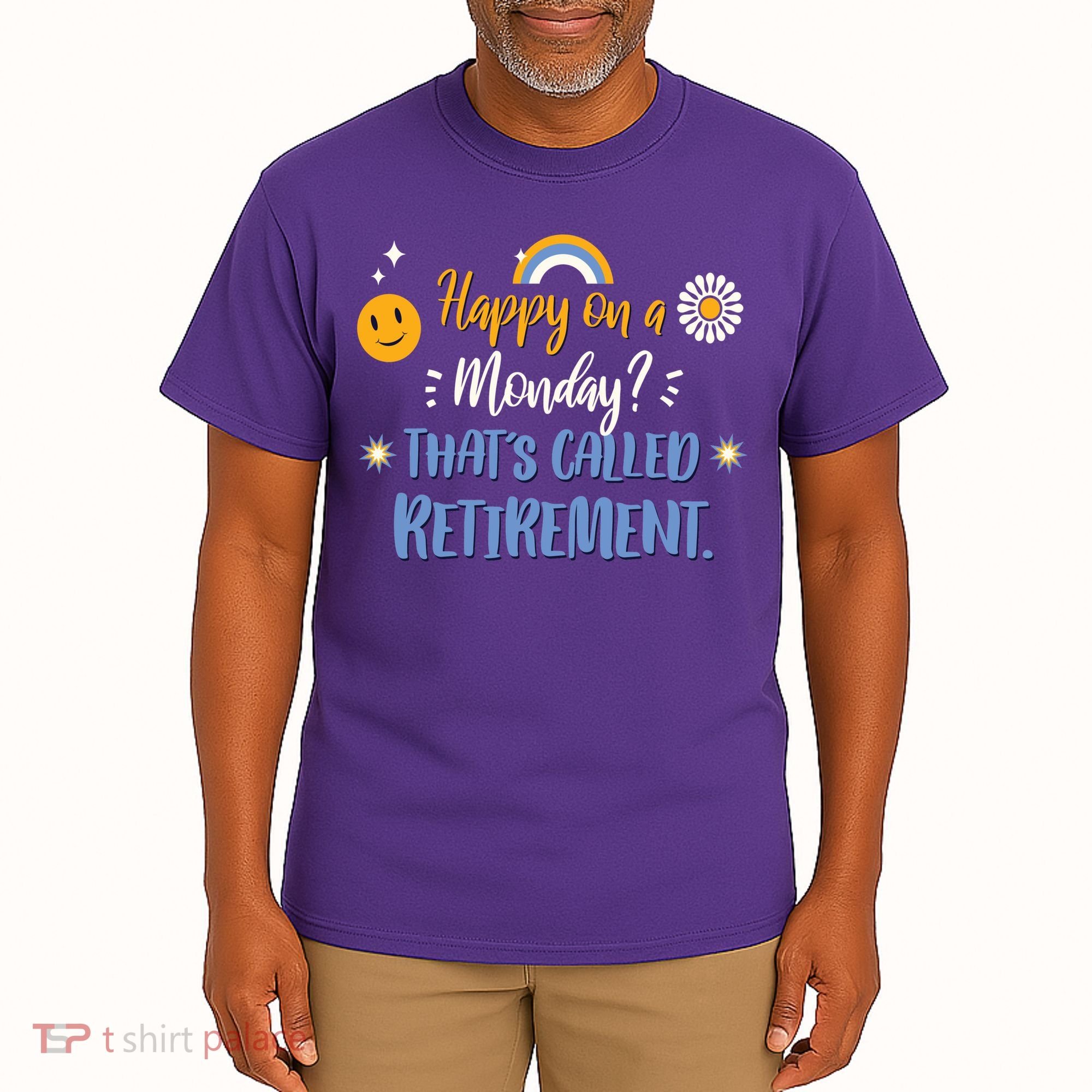 Happy On A Monday That's Called Retirement Tall T-Shirt