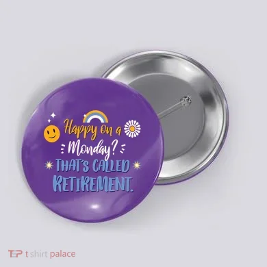 Happy On A Monday That's Called Retirement Button