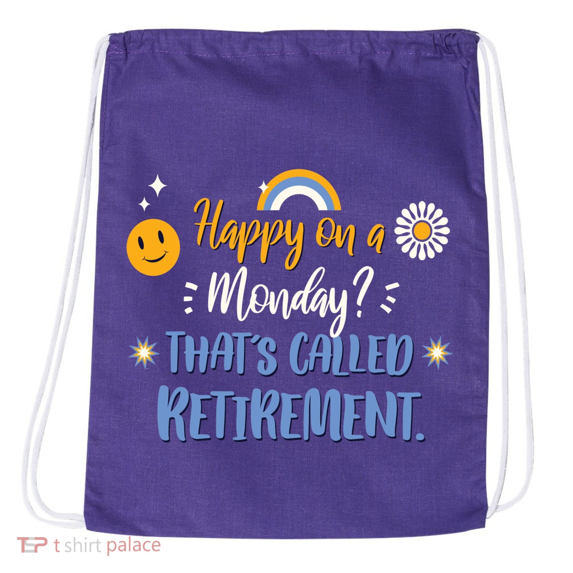 Happy On A Monday That's Called Retirement Drawstring Bag