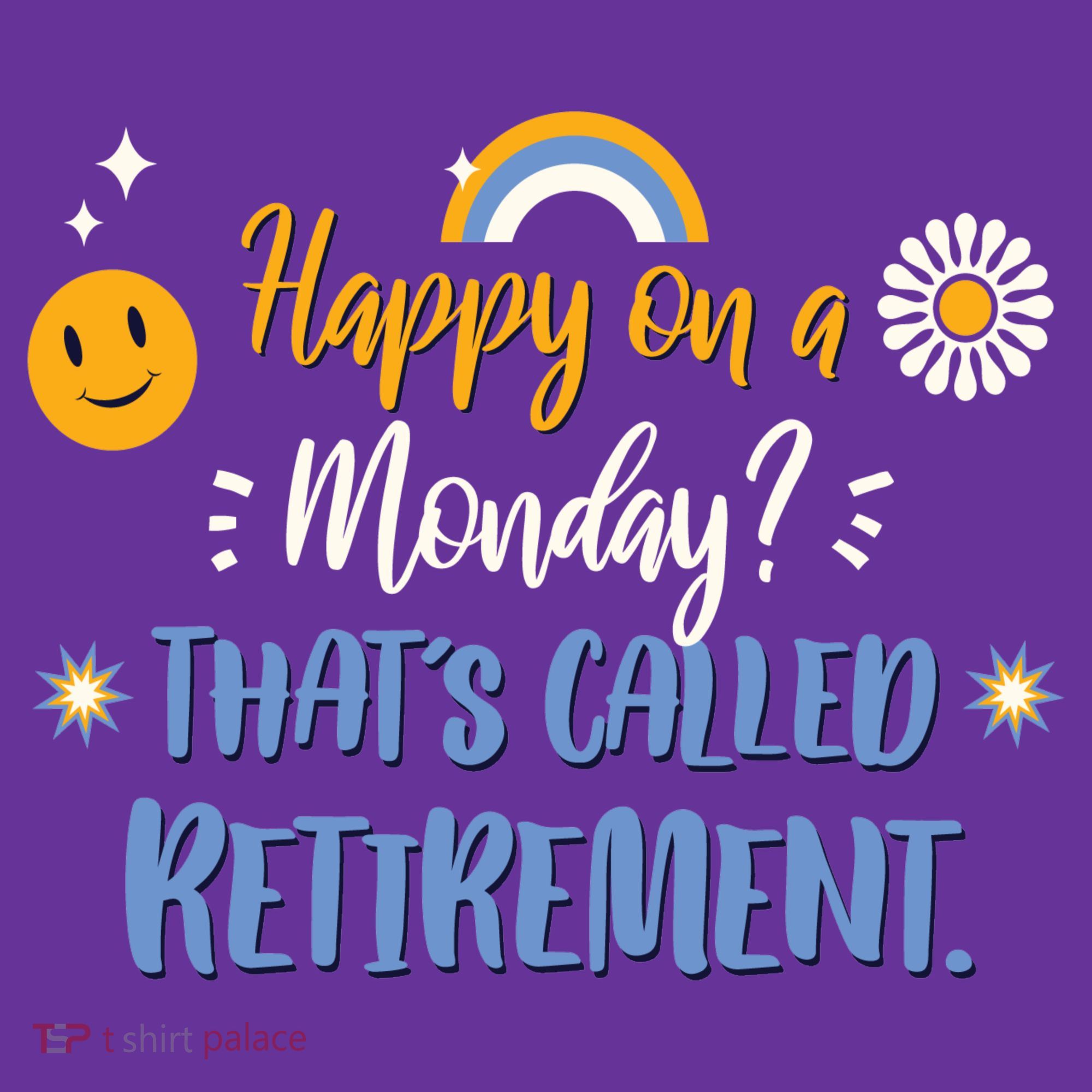 Happy On A Monday That's Called Retirement Ladies PosiCharge Competitor Racerback Tank