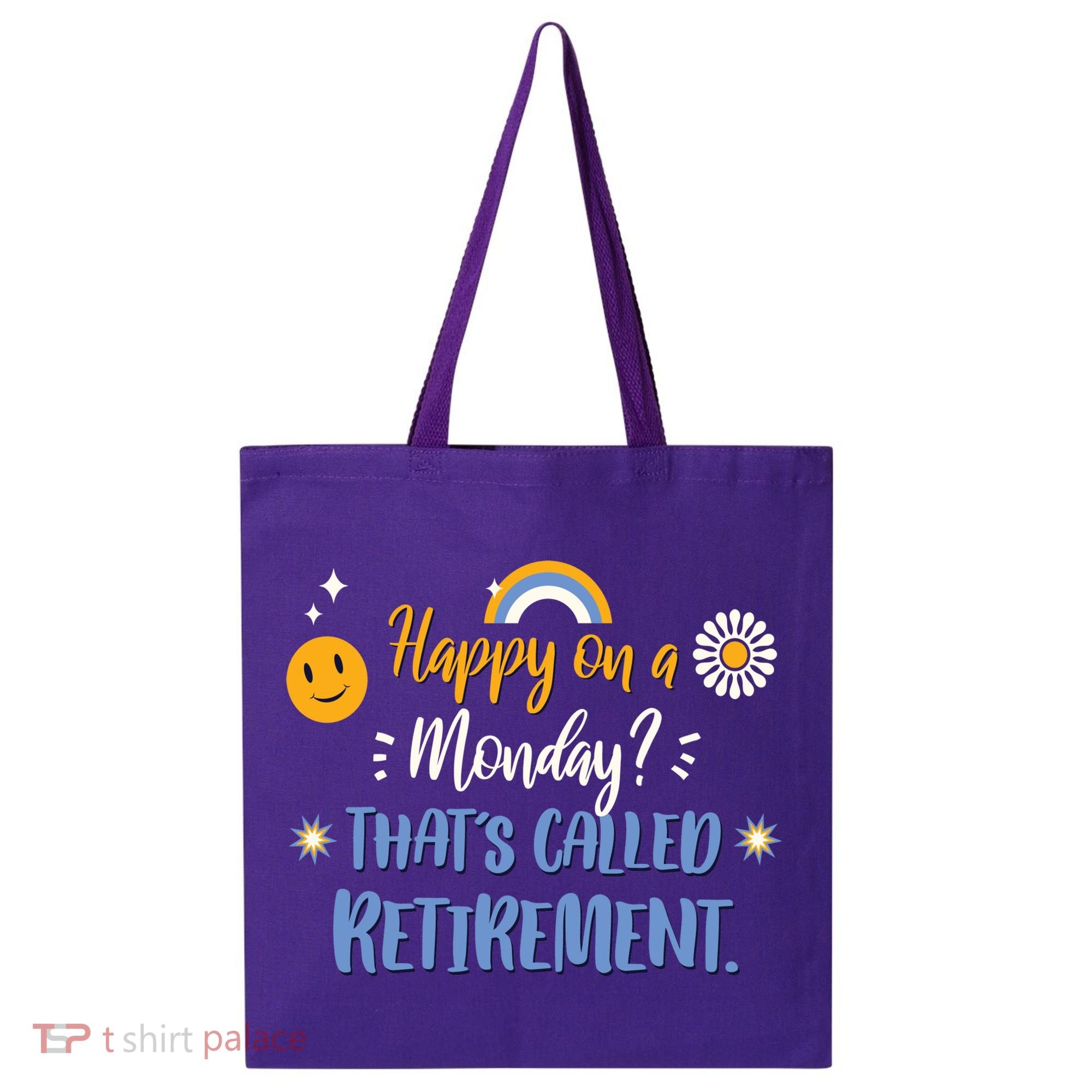 Happy On A Monday That's Called Retirement Tote Bag