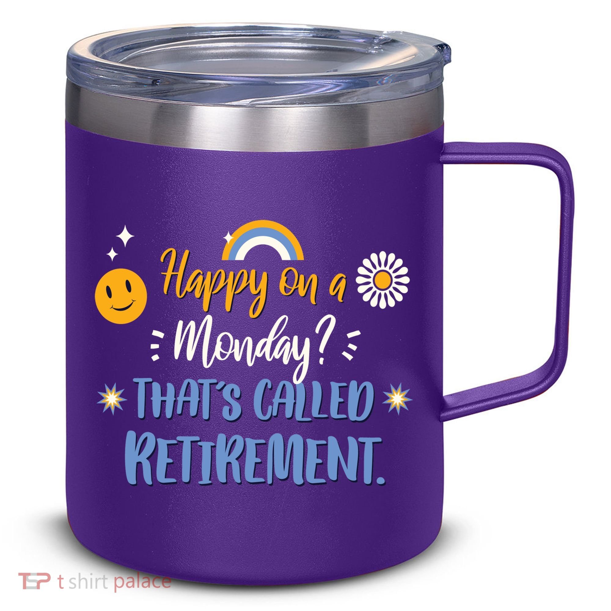 Happy On A Monday That's Called Retirement 12oz Stainless Steel Coffee Mug