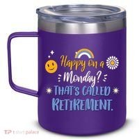 Happy On A Monday That's Called Retirement 12oz Stainless Steel Coffee Mug thumb 2