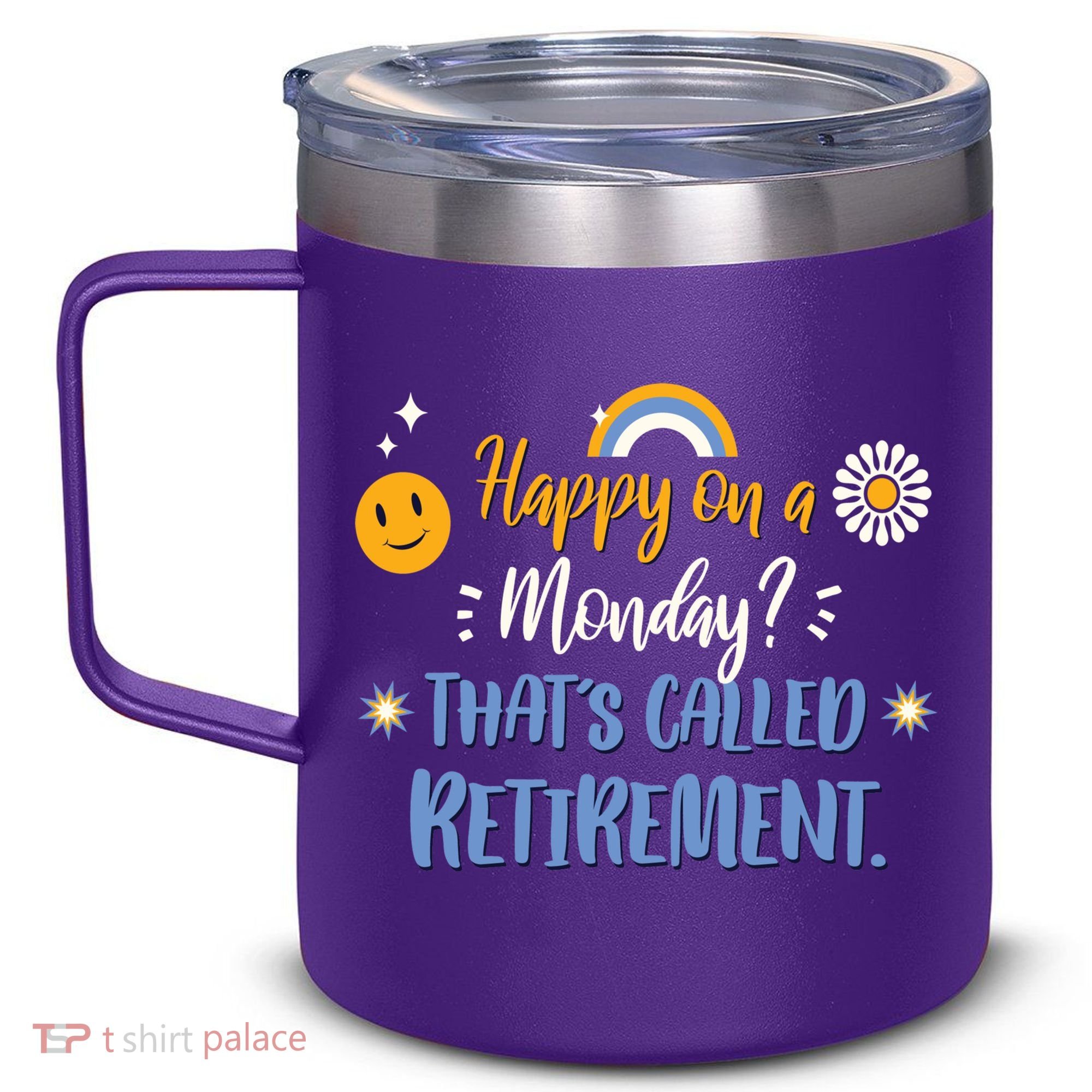 Happy On A Monday That's Called Retirement 12oz Stainless Steel Coffee Mug