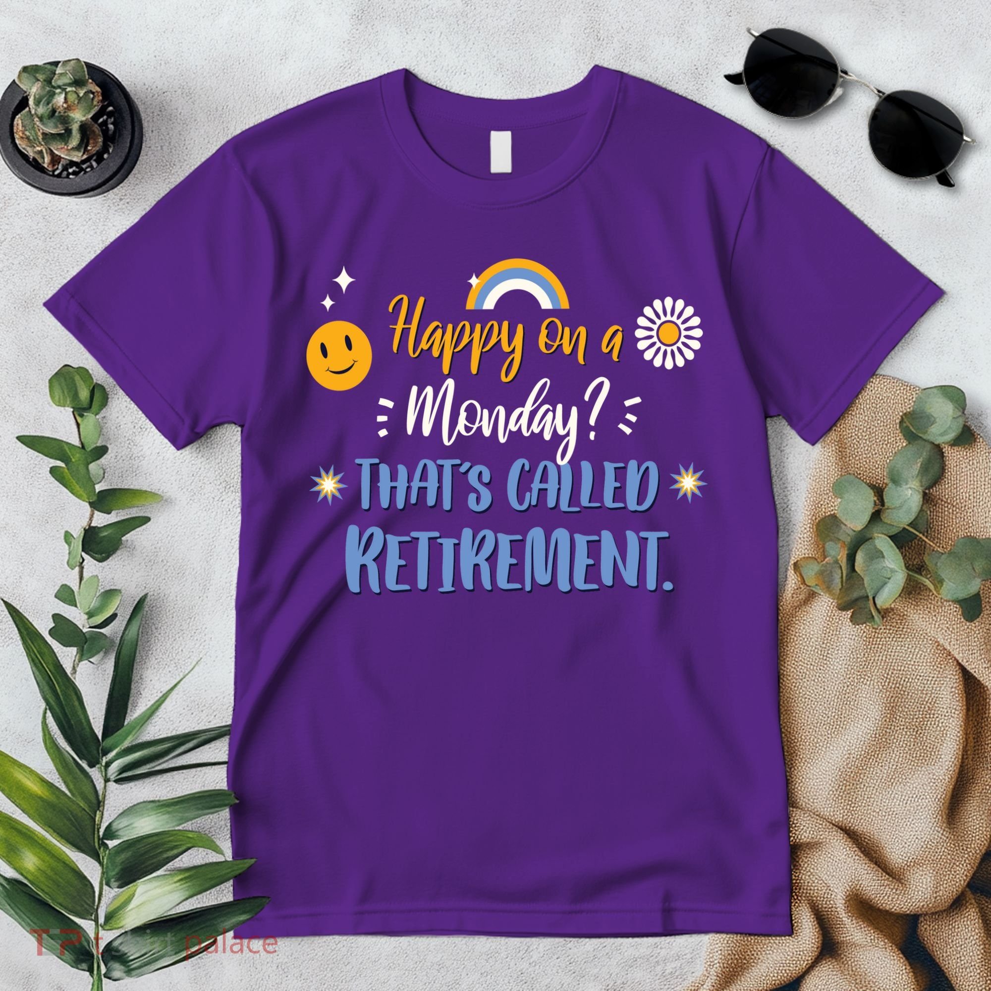 Happy On A Monday That's Called Retirement Premium T-Shirt