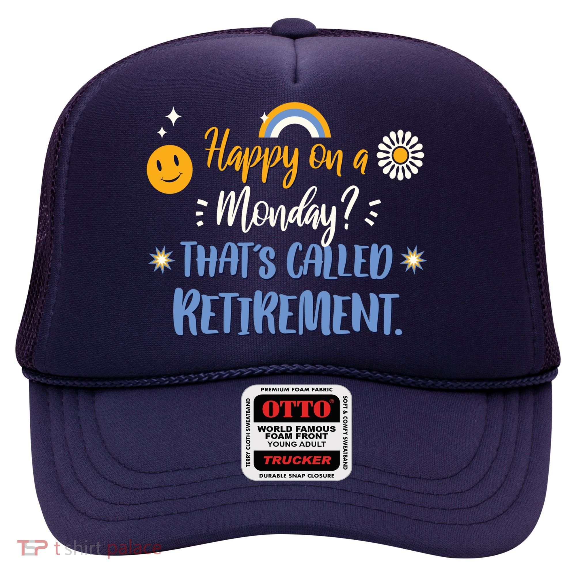 Happy On A Monday That's Called Retirement Hat