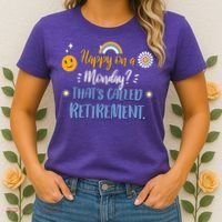 Happy On A Monday That's Called Retirement Women's T-Shirt thumb 2