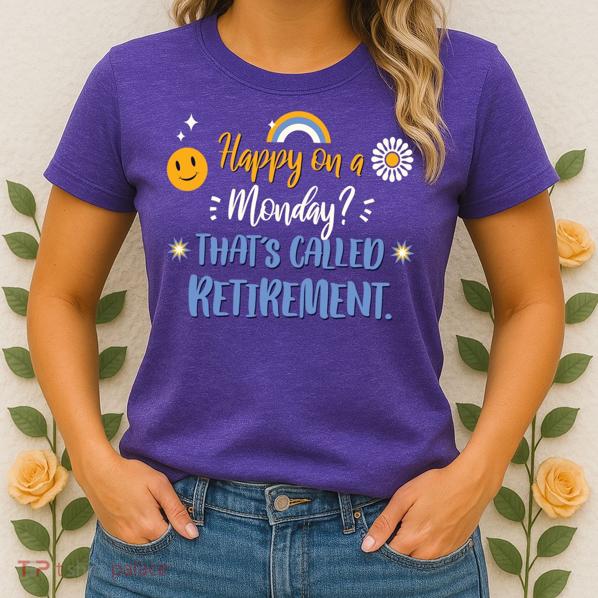 Happy On A Monday That's Called Retirement Women's T-Shirt