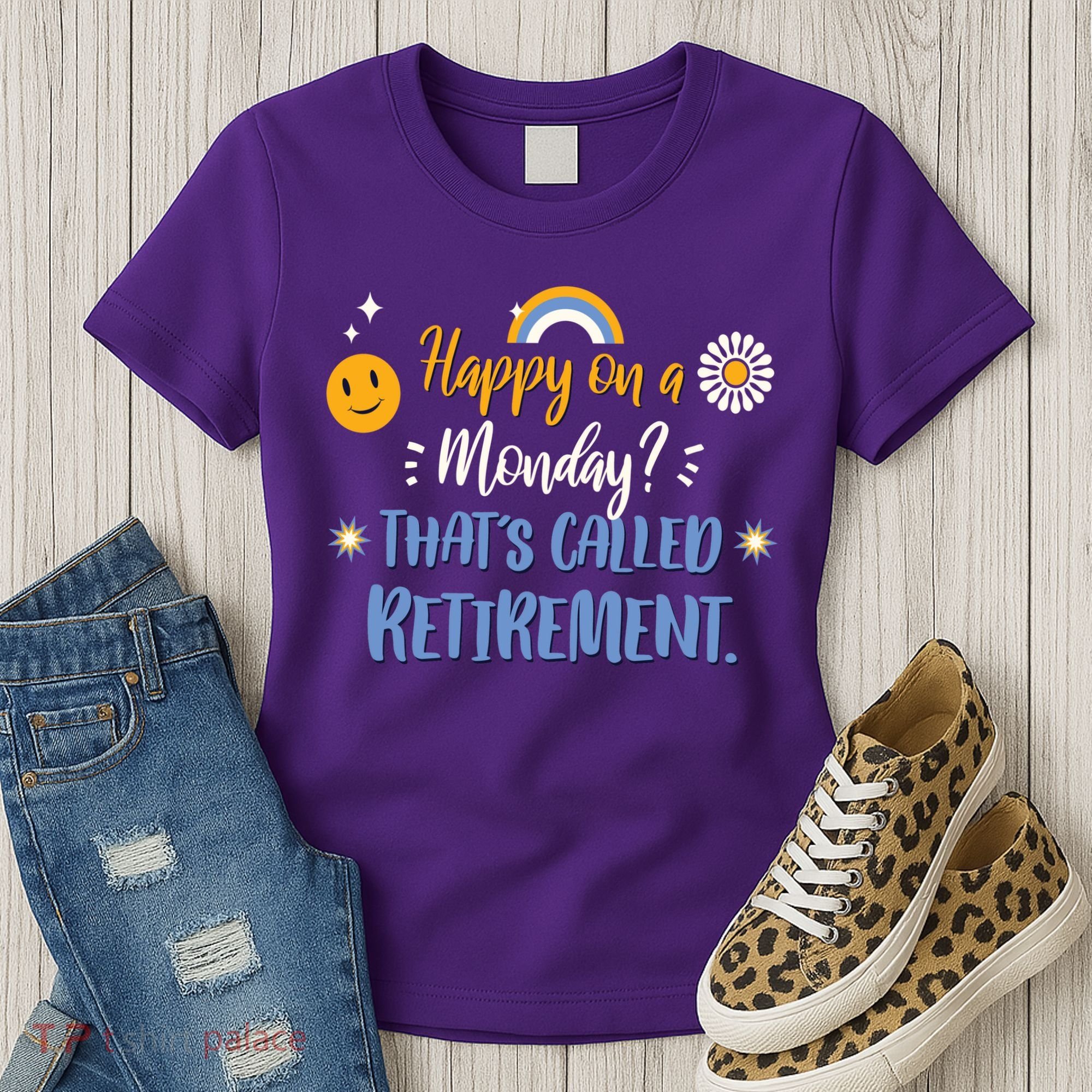 Happy On A Monday That's Called Retirement Women's T-Shirt