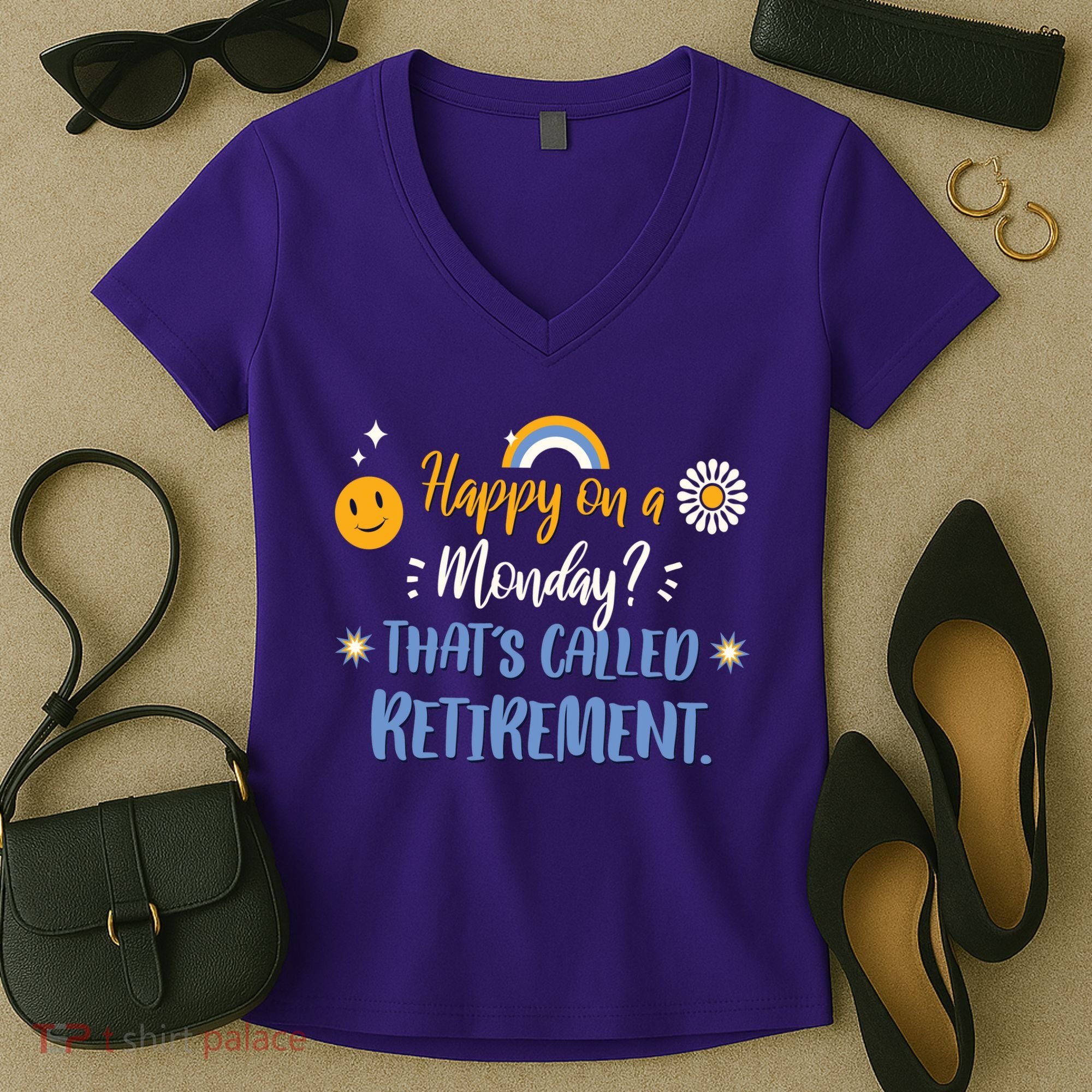 Happy On A Monday That's Called Retirement Women's V-Neck T-Shirt
