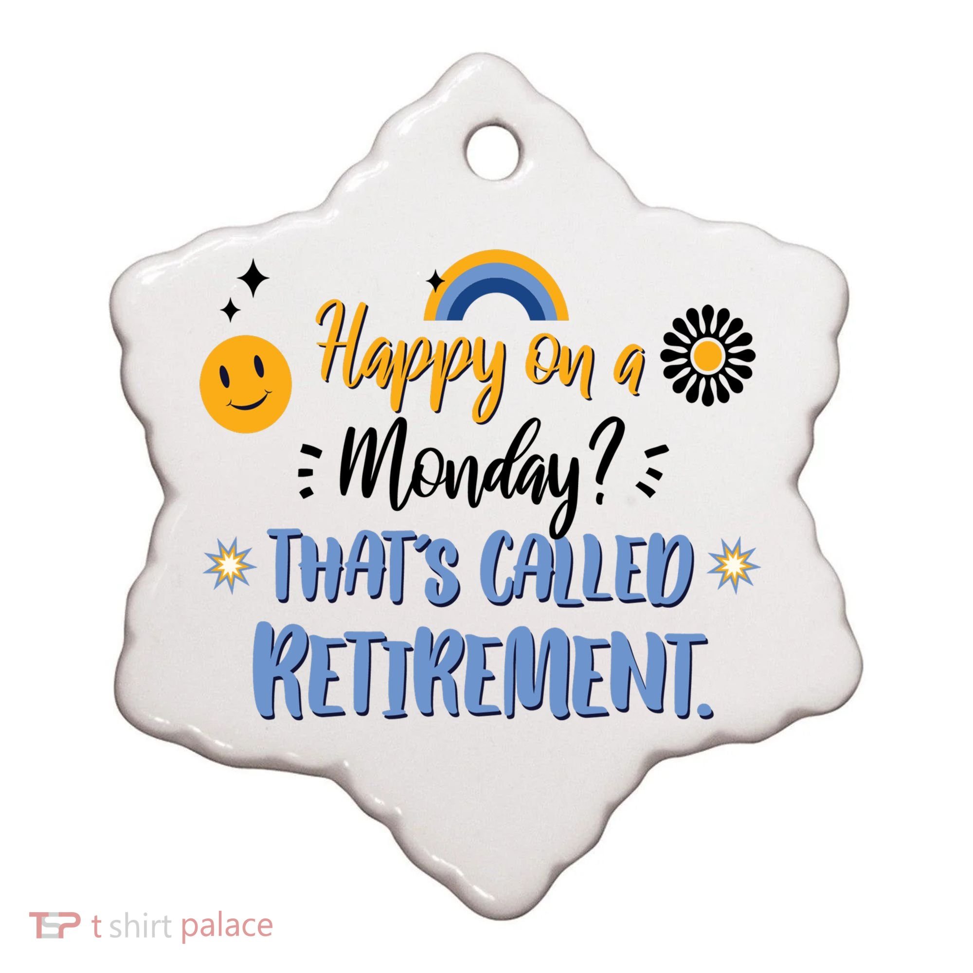 Happy On A Monday That's Called Retirement Ceramic Ornament