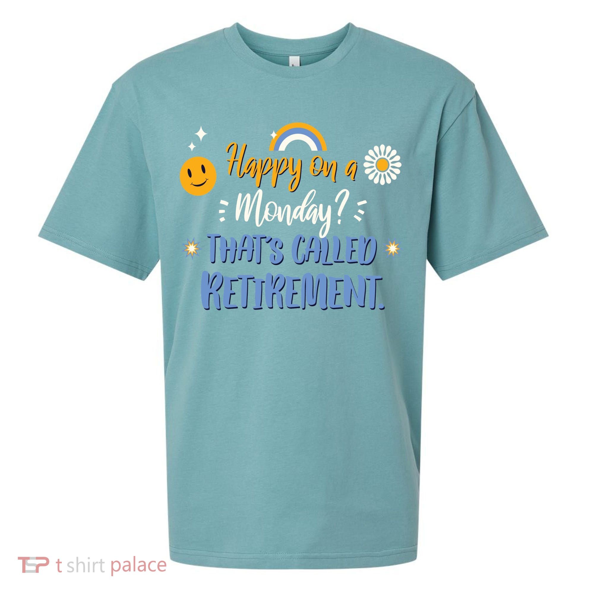 Happy On A Monday That's Called Retirement Sueded Cloud Jersey T-Shirt