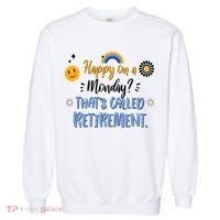 Happy On A Monday That's Called Retirement Garment-Dyed Sweatshirt thumb 0