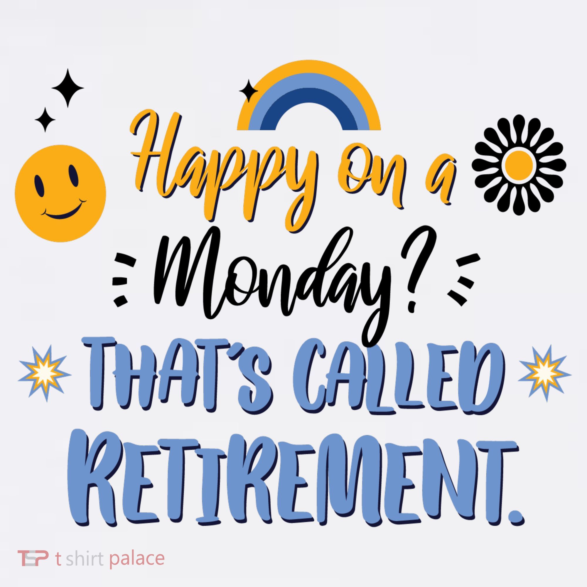Happy On A Monday That's Called Retirement Garment-Dyed Sweatshirt