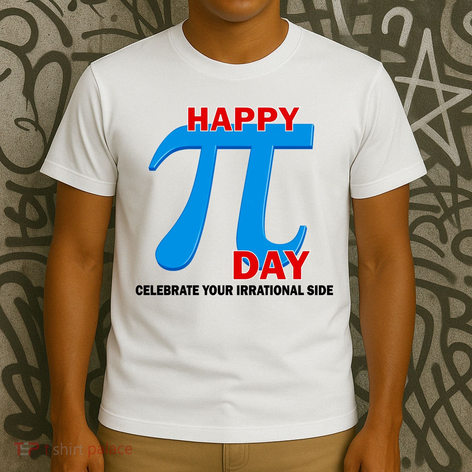 Happy Pi Day Celebrate Your Irrational Side T-Shirt