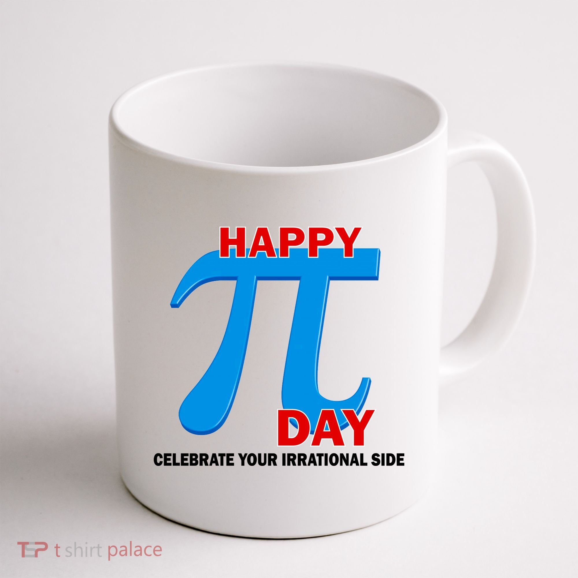 Happy Pi Day Celebrate Your Irrational Side Coffee Mug