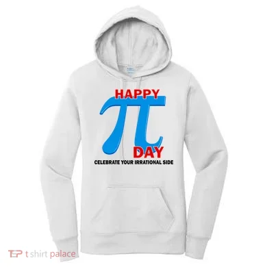 Happy Pi Day Celebrate Your Irrational Side Women's Hoodie