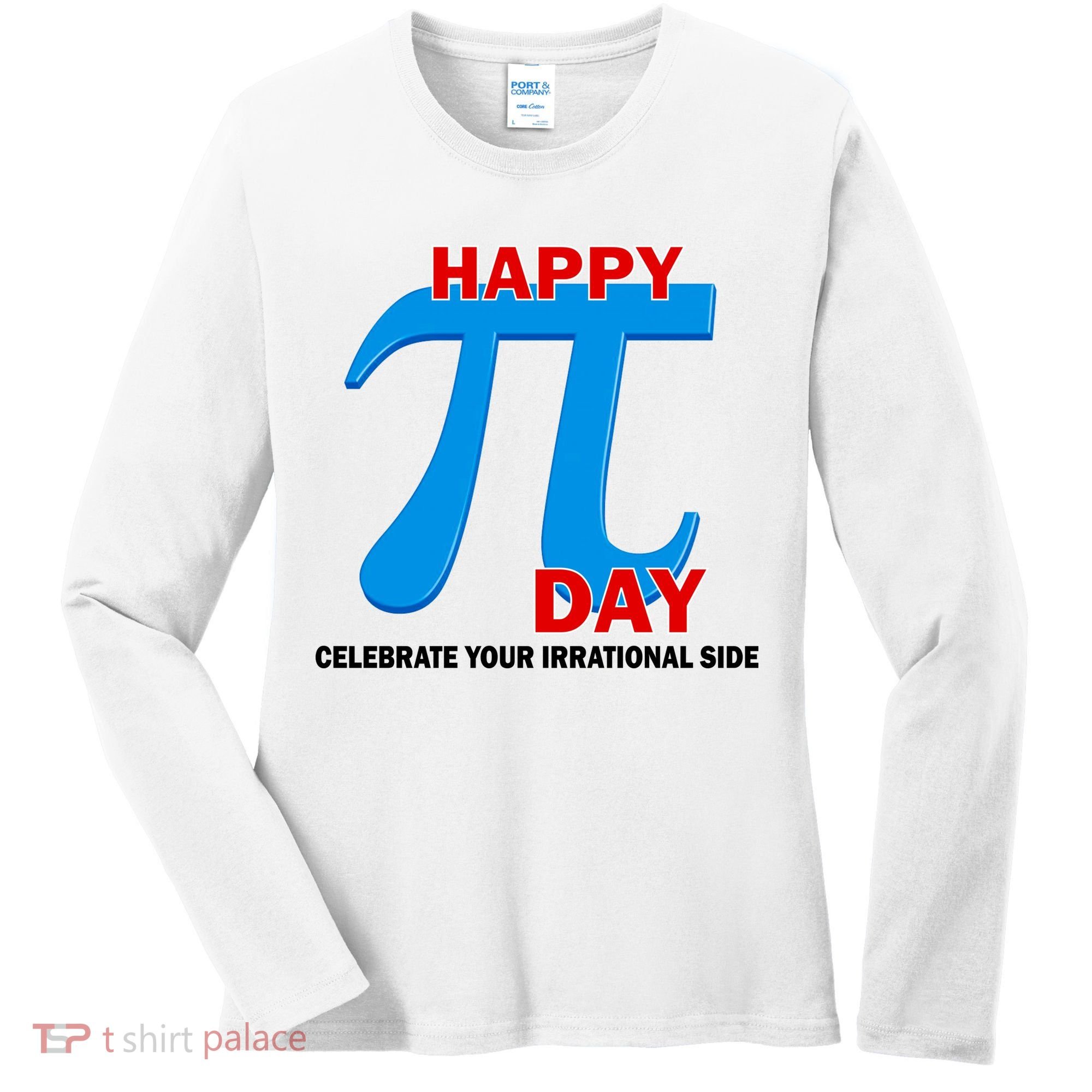 Happy Pi Day Celebrate Your Irrational Side Women's Long Sleeve Shirt