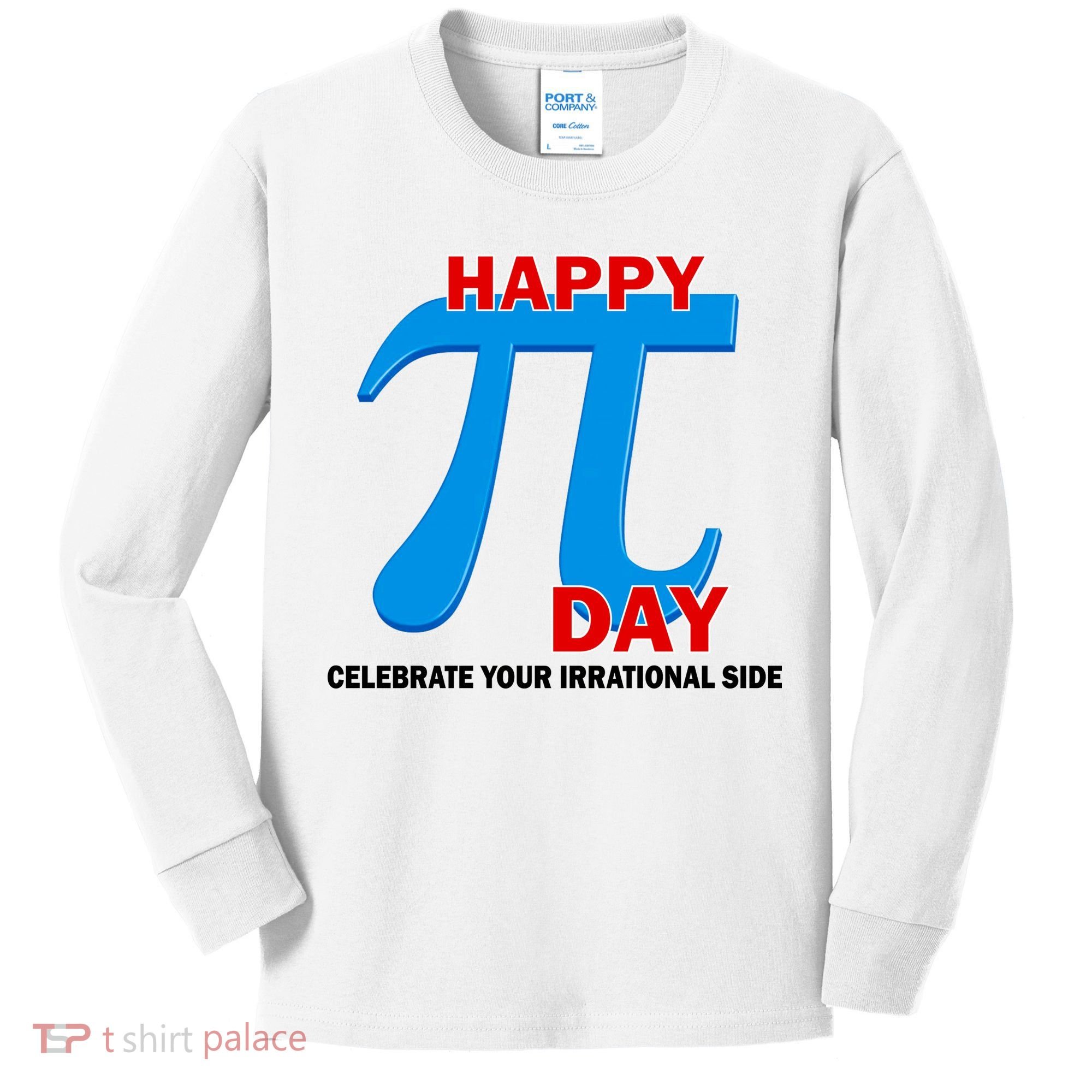 Happy Pi Day Celebrate Your Irrational Side Kids Long Sleeve Shirt